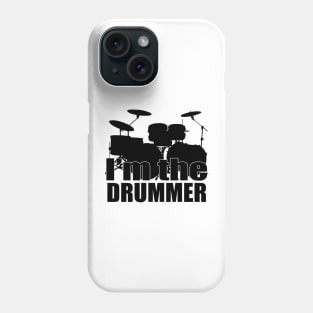 I'm the Drummer Phone Case