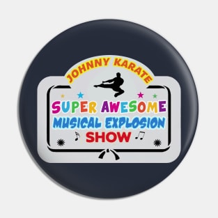 Johnny Karate Super Awesome Musical Explosion Show Pin