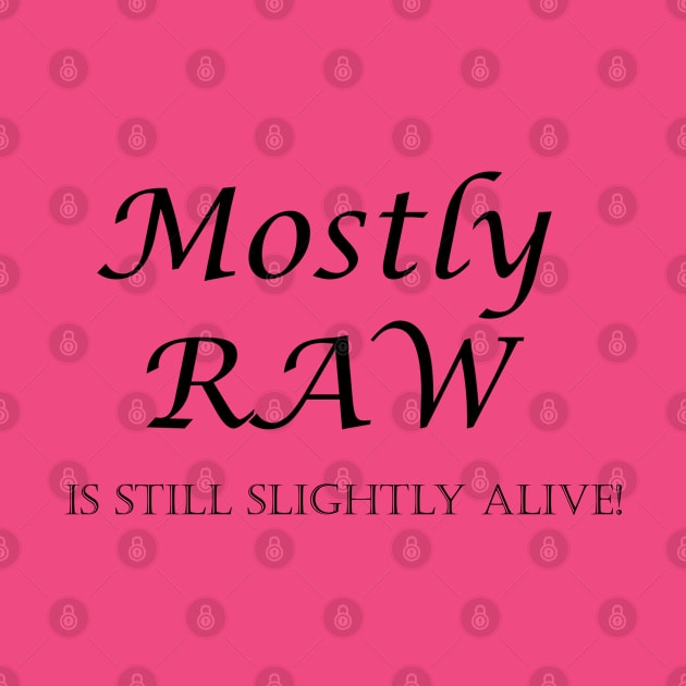 Mostly Raw by retoddb