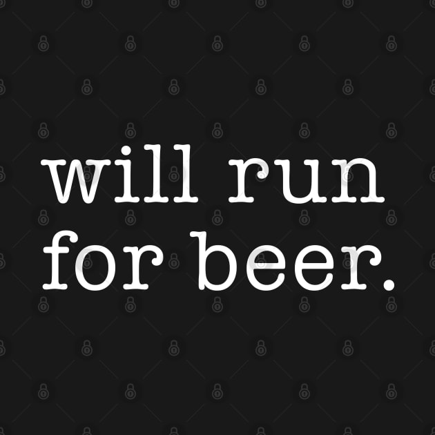 Will Run For Beer - Funny by UncagedUSA