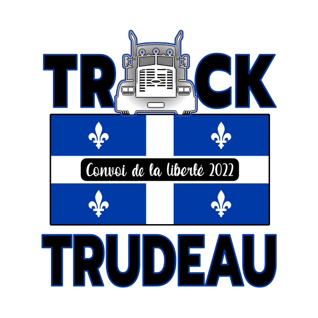 QUÉBEC TRUCK TRUDEAU - CONVOY DE LA LIBERTÉ - TRUCKERS FOR FREEDOM CONVOY 2022 by KathyNoNoise