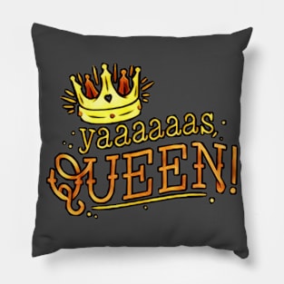 Yassss Queen! Pillow