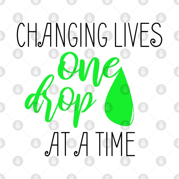 Changing Lives One Drop At A Time - Essential Oil,CBD Oil Hemp Oil Fan Business Promotion Gift T Shirt by JPDesigns