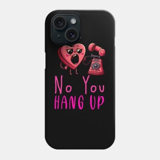 No You Hang Up Phone Case