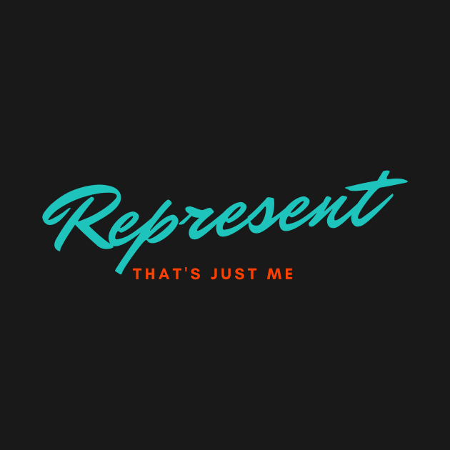 REPRESENT THAT'S JUST ME by Car Boot Tees