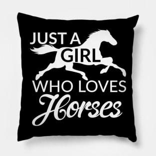 Just A Girl Who Loves Horses Pillow