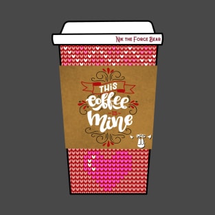 This Coffee is Mine T-Shirt