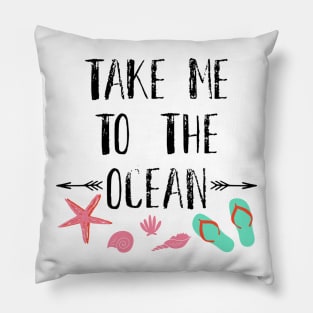 TAKE ME TO THE OCEAN BEACH DESIGN Pillow