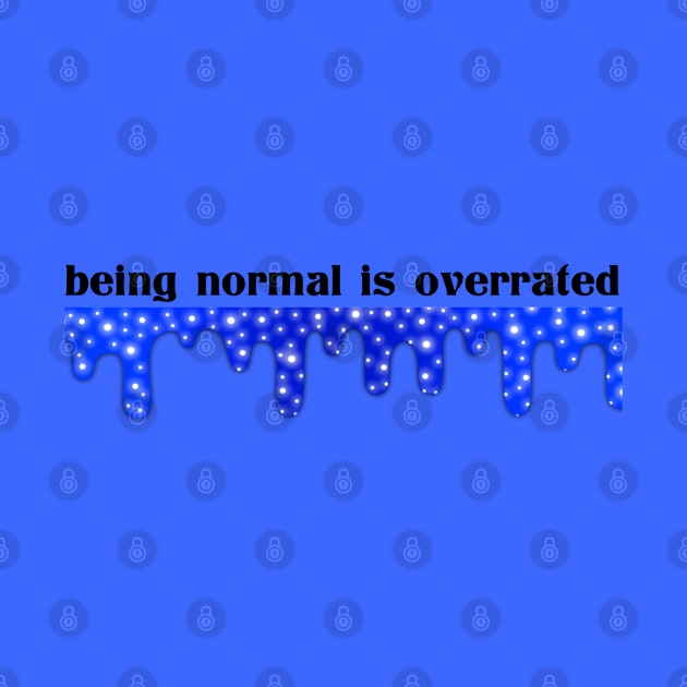 Being Normal Is Overrated by Narrie