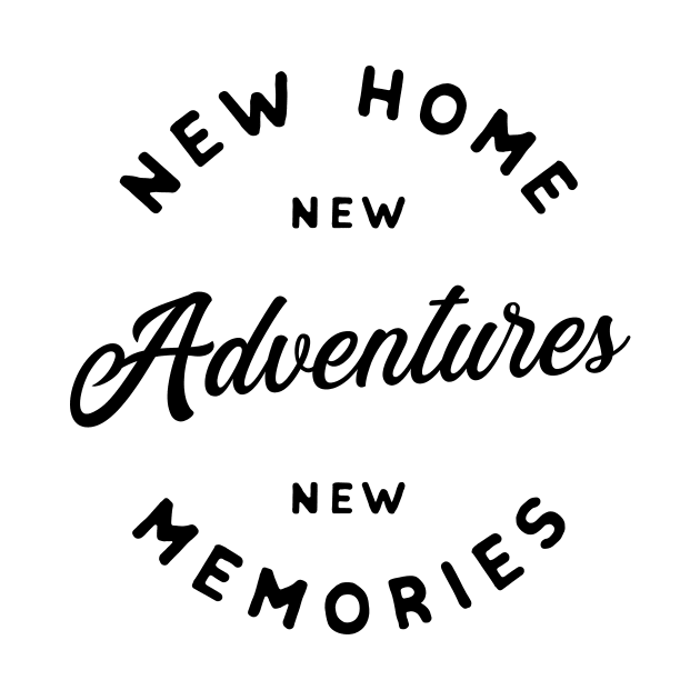 New Home, New Adventure, New Memories Mug by Dingo Graphics