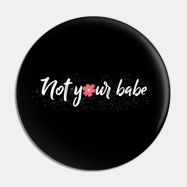 Not Your Babe Feminist Pin by KsuAnn