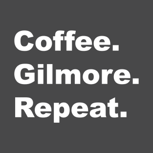 Coffee. Gilmore. Repeat. T-Shirt