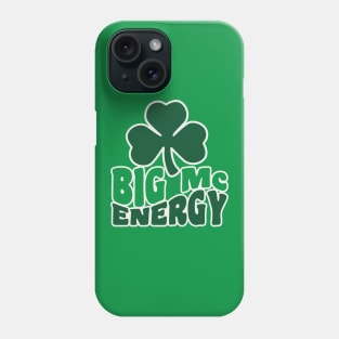Big Mc Energy St Patricks Day Irish Last Names Starting with Mc Phone Case