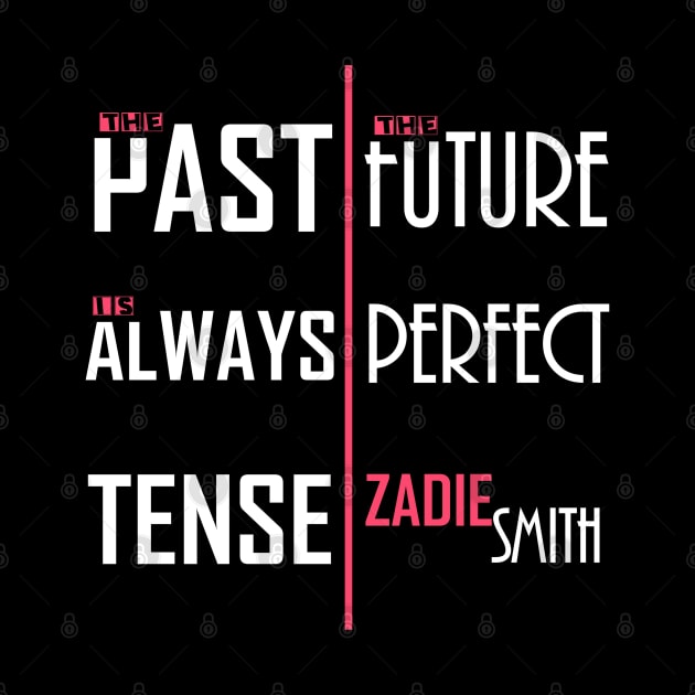 The Past is Always Tense, the Future Perfect by Project Send-A-Heart