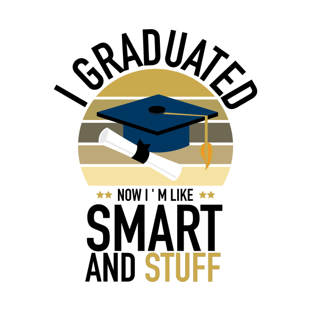 i graduated now i ' m like smart and stuff by Ahmeddens