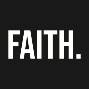 Faith. T-Shirt