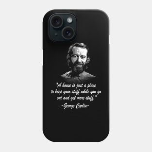 a house is just a place to keep stuff quote Phone Case