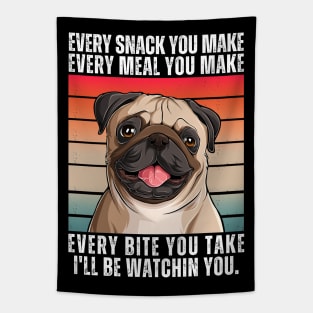 PUG Dog Every Snack You Make Tapestry