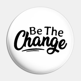 Be The Change , Climate Change , Activist , Women Rights , Be The Change , Be the Change, Workout Pin