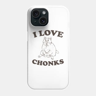 I Love Chonks Unisex T Shirt, Funny Phone Case