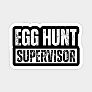 Egg Hunt Supervisor - egg hunting party mom dad adult easter Magnet