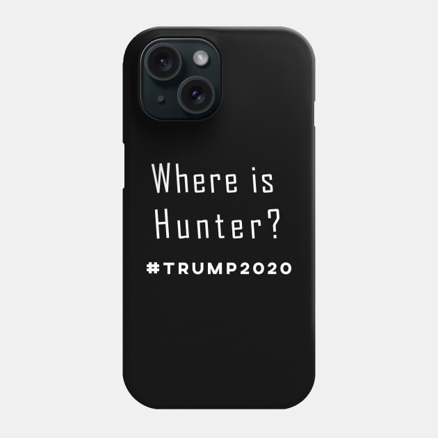 Where's Hunter Biden Funny Trump Saying Vote America 2020 T-Shirt Phone Case by Attia17