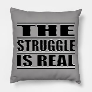 The Struggle is Real 2 Pillow