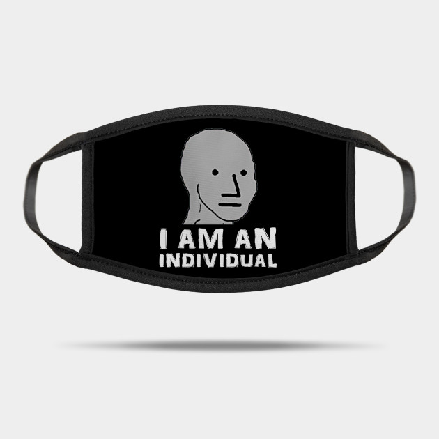 Npc Meme I Am An Individual Npc Meme Mask Teepublic Au