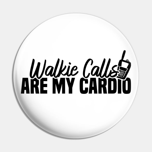 Walkie Calls Are My Cardio Pin by Blonc