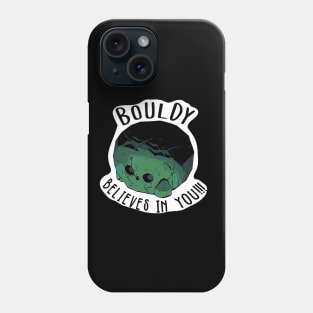 Bouldy believes in you Phone Case