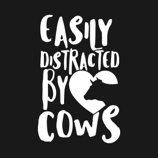 Funny Cow Saying, Distracted By Cows, Cow Lover Gift design T-Shirt