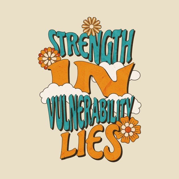 Strength in vulnerability lies by angelawood