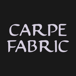 Carpe Fabric Quilter Sew DIY T-Shirt