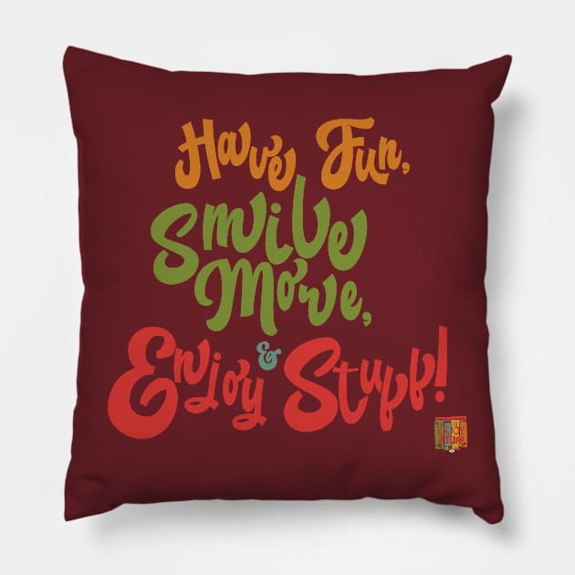 Have Fun, Smile More, & Enjoy Stuff Pillow by TechnoRetroDads