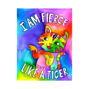 I am Fierce like a Tiger T-Shirt