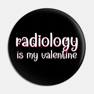 Radiology is my Valentine Pin