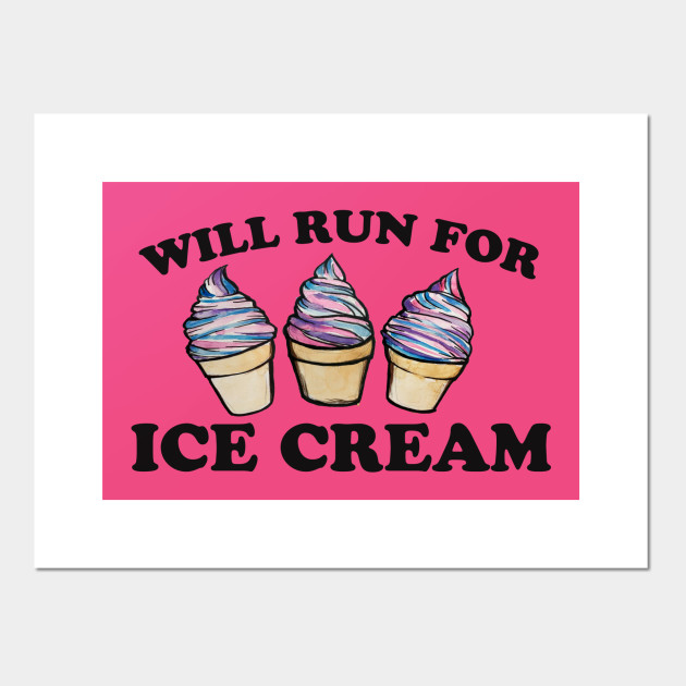 will run for ice cream running posters and art prints teepublic