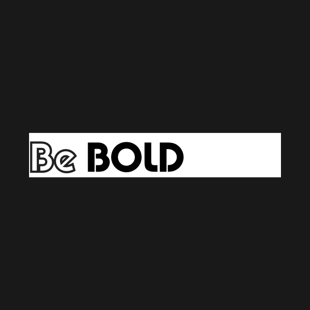 Be bold by creakraft