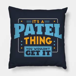 It's a Patel Thing, You Wouldn't Get It // Patel Family Last Name Pillow