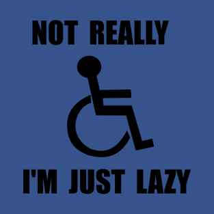 I'm Just Lazy T-Shirt