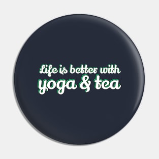 Life Is Better With Yoga and Tea Pin