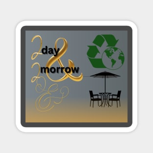 2day 2morrow  t shirt Magnet