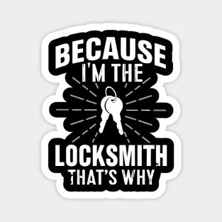 Because I'm the Locksmith That's Why Magnet