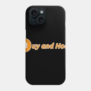 Buy and Hodl | Hold Bitcoin & Altcoins or Crypto Currencies Phone Case