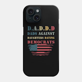 Daddd Dads Against Daughters Dating Democrats Phone Case