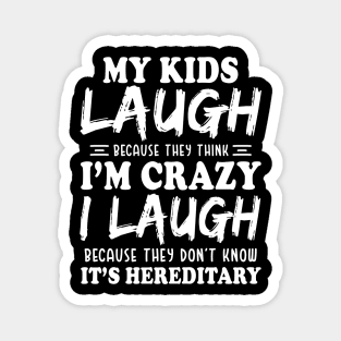 My Kids laugh because they think I'm crazy Funny Magnet