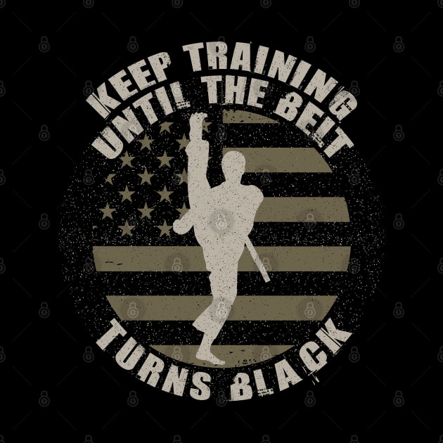 Keep Training Until the Belt Turns Black retro vintage by Tesszero