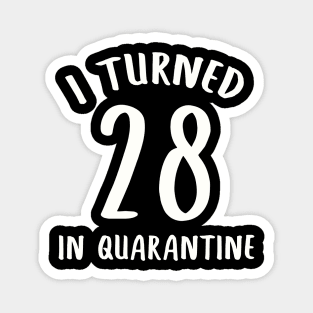 I Turned 28 In Quarantine Magnet