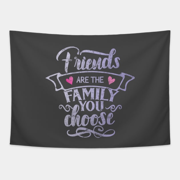 Friends are the family you choose Tapestry by artsytee