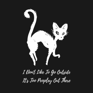 I don’t like to go outside T-Shirt